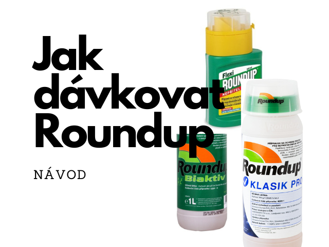 Jak dávkovat přípravek Roundup 